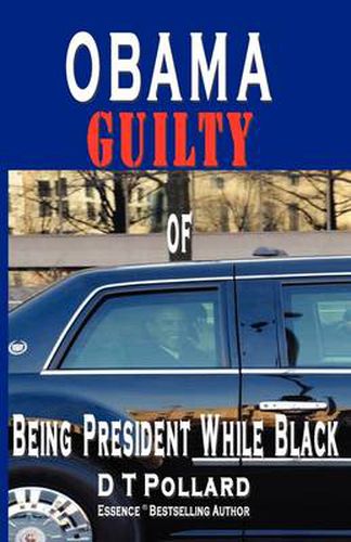 Cover image for OBAMA GUILTY of BEING PRESIDENT WHILE BLACK