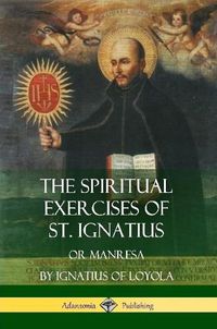 Cover image for The Spiritual Exercises of St. Ignatius