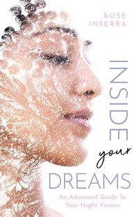 Cover image for Inside Your Dreams: An advanced guide to your night visions