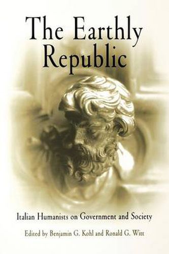 Cover image for The Earthly Republic: Italian Humanists on Government and Society