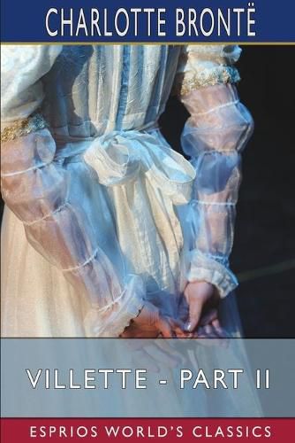 Cover image for Villette - Part II (Esprios Classics)