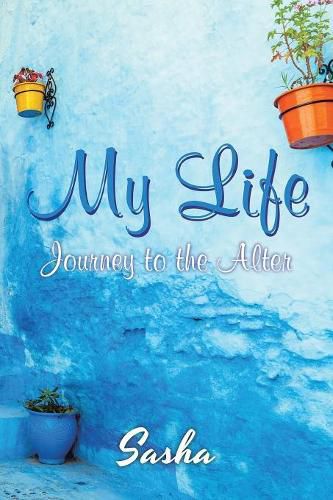 Cover image for My Life: Journey to the Alter