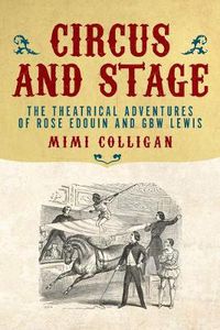 Cover image for Circus and Stage: The Theatrical Adventures of Rose Edouin and G. B. W. Lewis