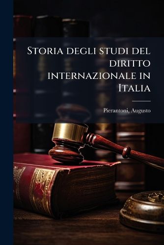 Cover image for Storia Degli Studi del Diritto Internazionale in Italia