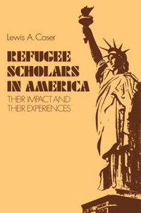 Cover image for Refugee Scholars in America: Their Impact and Their Experiences