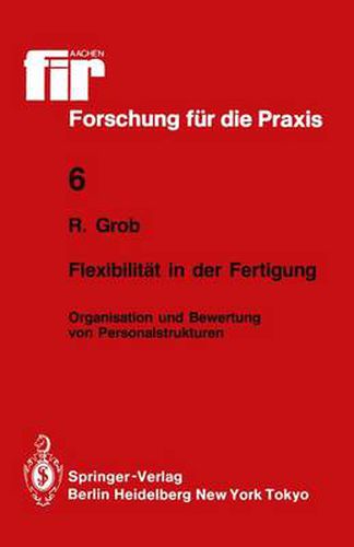 Cover image for Flexibilitat in der Fertigung: Organisation und Bewertung von Personalstrukturen