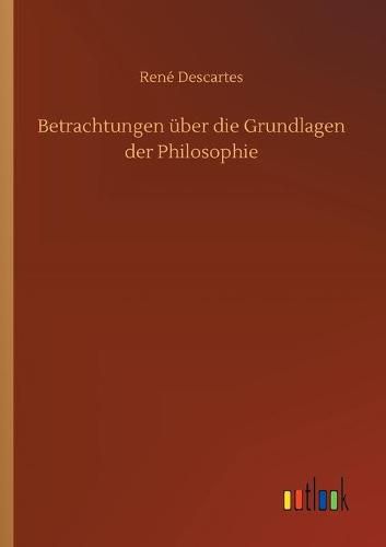 Betrachtungen uber die Grundlagen der Philosophie