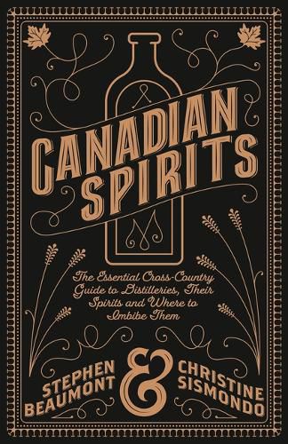 Cover image for Canadian Spirits: The Essential Cross-Country Guide to Distilleries, Their Spirits, and Where to Imbibe Them