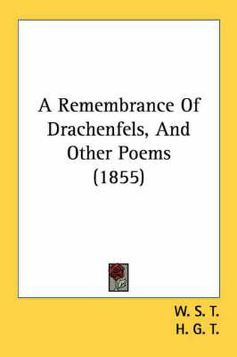 Cover image for A Remembrance of Drachenfels, and Other Poems (1855)