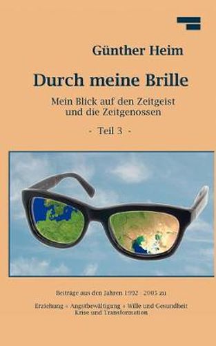 Cover image for Durch meine Brille Teil3: Mein Blick auf den Zeitgeist und die Zeitgenossen Teil 3