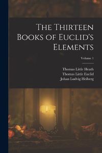 Cover image for The Thirteen Books of Euclid's Elements; Volume 1