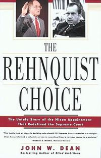 Cover image for The Rehnquist Choice: The Untold Story of the Nixon Appointment That Redefined the Supreme Court