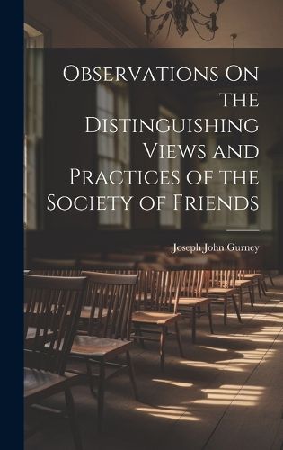 Cover image for Observations On the Distinguishing Views and Practices of the Society of Friends