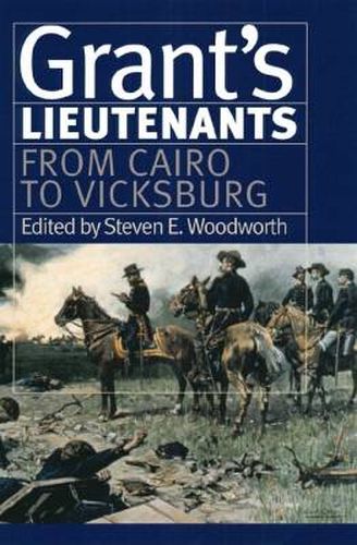 Grant's Lietenants v. 1; From Cairo to Vicksburg