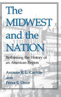 Cover image for The Midwest and the Nation: Rethinking the History of an American Region