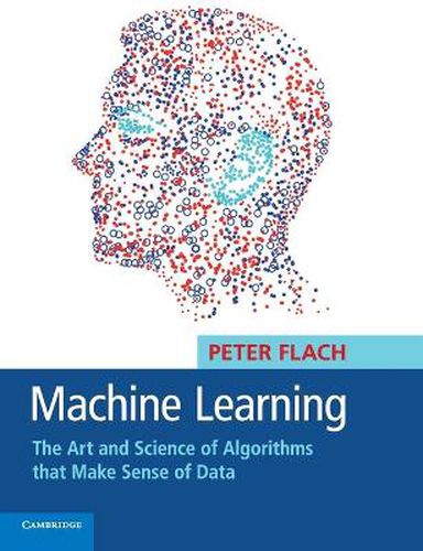 Cover image for Machine Learning: The Art and Science of Algorithms that Make Sense of Data