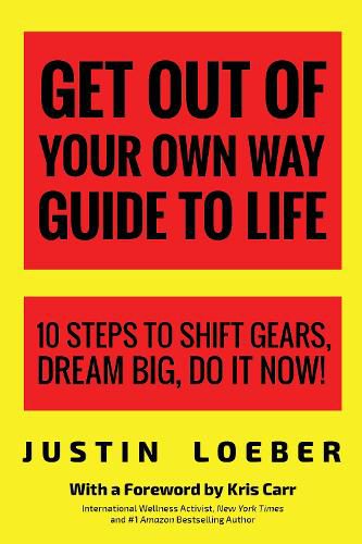 Cover image for Get Out of Your Own Way Guide to Life: 10 Steps to Shift Gears, Dream Big, Do It Now!