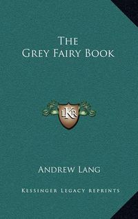 Cover image for The Grey Fairy Book