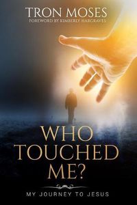 Cover image for Who Touched Me?: My Journey To Jesus