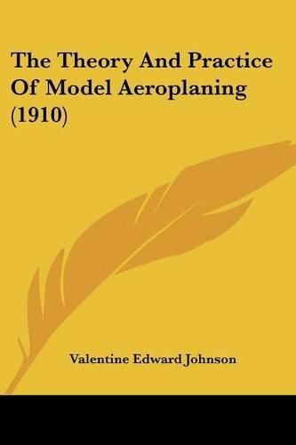 Cover image for The Theory and Practice of Model Aeroplaning (1910)