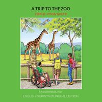 Cover image for A Trip to the Zoo: English-Tigrinya Bilingual Edition