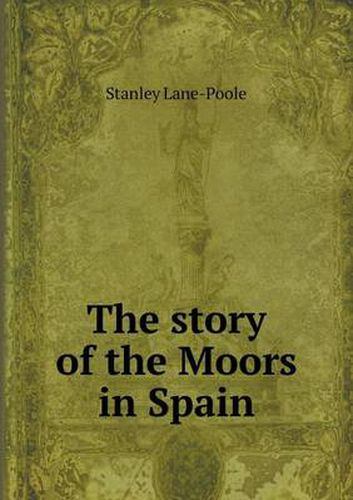 Cover image for The story of the Moors in Spain