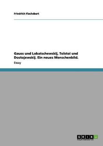 Cover image for Gauss und Lobatschewskij, Tolstoi und Dostojewskij. Ein neues Menschenbild.