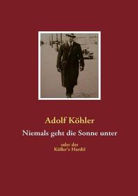 Cover image for Niemals geht die Sonne unter: Koeller's Hardtl