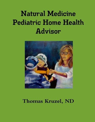 Cover image for Natural Medicine Pediatric Home Health Advisor