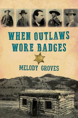 Cover image for When Outlaws Wore Badges