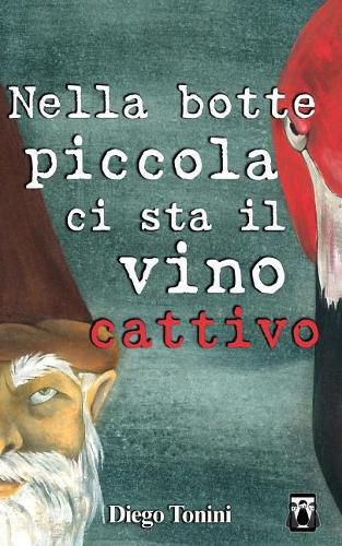 Cover image for Nella Botte Piccola CI Sta Il Vino Cattivo