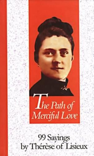 Cover image for The Path of Merciful Love: 99 Sayings by Therese of Lisieux