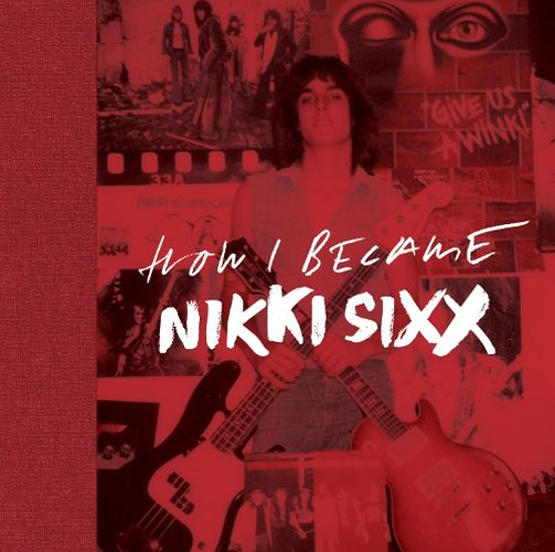 Cover image for The First 21: How I Became Nikki Sixx