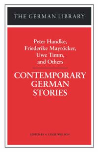 Cover image for Contemporary German Stories: Peter Handke, Friederike Mayroecker, Uwe Timm, and Others