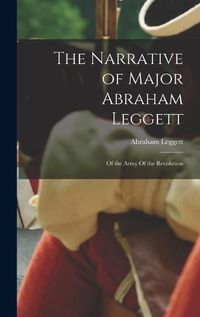 Cover image for The Narrative of Major Abraham Leggett