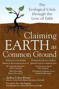 Cover image for Claiming Earth as Common Ground: The Ecological Crises through the Lens of Faith