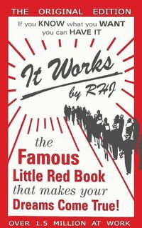 Cover image for It Works: The Famous Little Red Book That Makes Your Dreams Come True!