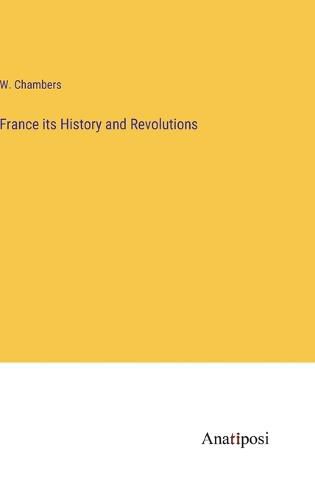 Cover image for France its History and Revolutions