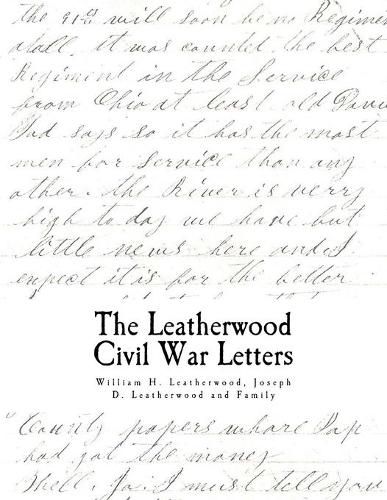 The Civil War Letters: of William H. Leatherwood, Joseph D. Leatherwood and Family