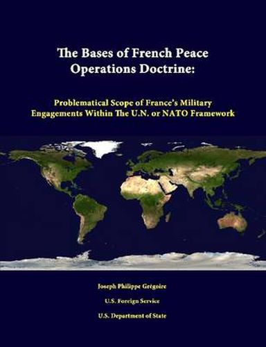 The Bases of French Peace Operations Doctrine: Problematical Scope of France's Military Engagements Within the U.N. or NATO Framework