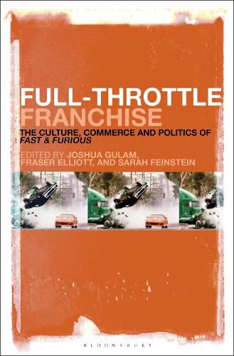 Cover image for Full-Throttle Franchise: The Culture, Business and Politics of The Fast & Furious