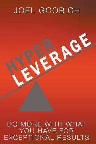 Cover image for HyperLeverage: Do More With What You Have For Exceptional Results