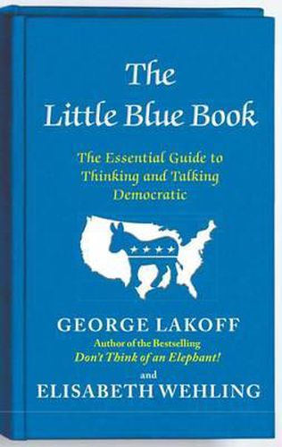 Cover image for The Little Blue Book: The Essential Guide to Thinking and Talking Democratic