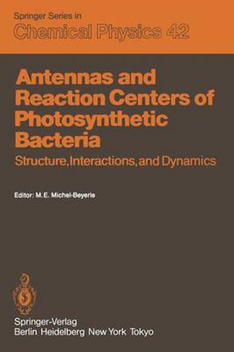 Cover image for Antennas and Reaction Centers of Photosynthetic Bacteria: Structure, Interactions and Dynamics. Proceedings of an International Workshop Feldafing, Bavaria, F.R.G. March 23-25, 1985