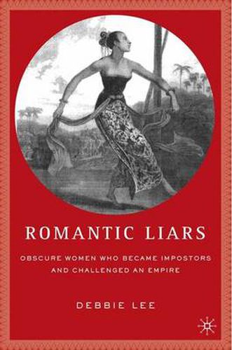 Cover image for Romantic Liars: Obscure Women Who Became Impostors and Challenged an Empire