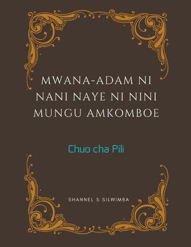 Cover image for Mwana-Adam ni Nani Naye ni Nini Mungu Amkomboe