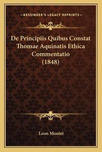 Cover image for de Principiis Quibus Constat Thomae Aquinatis Ethica Commentatio (1848)