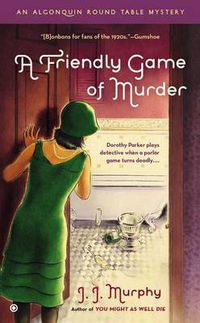 Cover image for A Friendly Game of Murder: An Algonquin Round Table Mystery