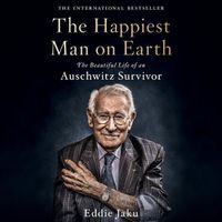 Cover image for The Happiest Man on Earth Lib/E: The Beautiful Life of an Auschwitz Survivor