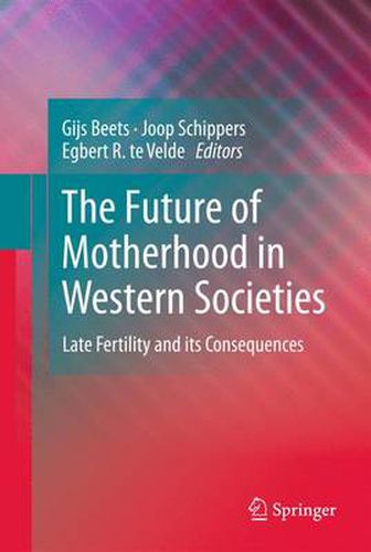 Cover image for The Future of Motherhood in Western Societies: Late Fertility and its Consequences